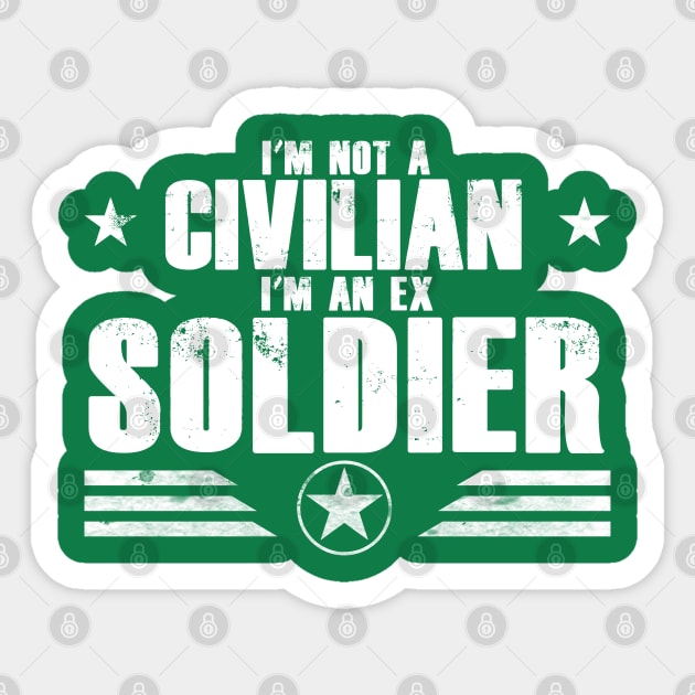 I’m Not A Civilian I’m An Ex Soldier Sticker by Kev Brett Designs